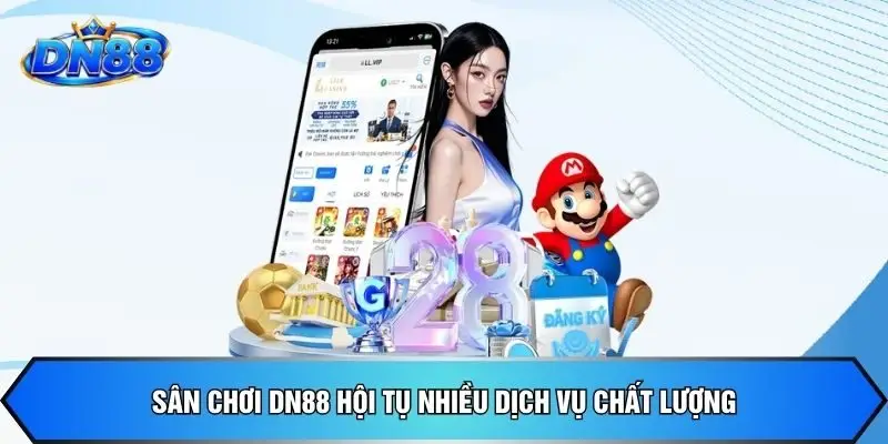 Sân chơi DN88 hội tụ nhiều dịch vụ chất lượng